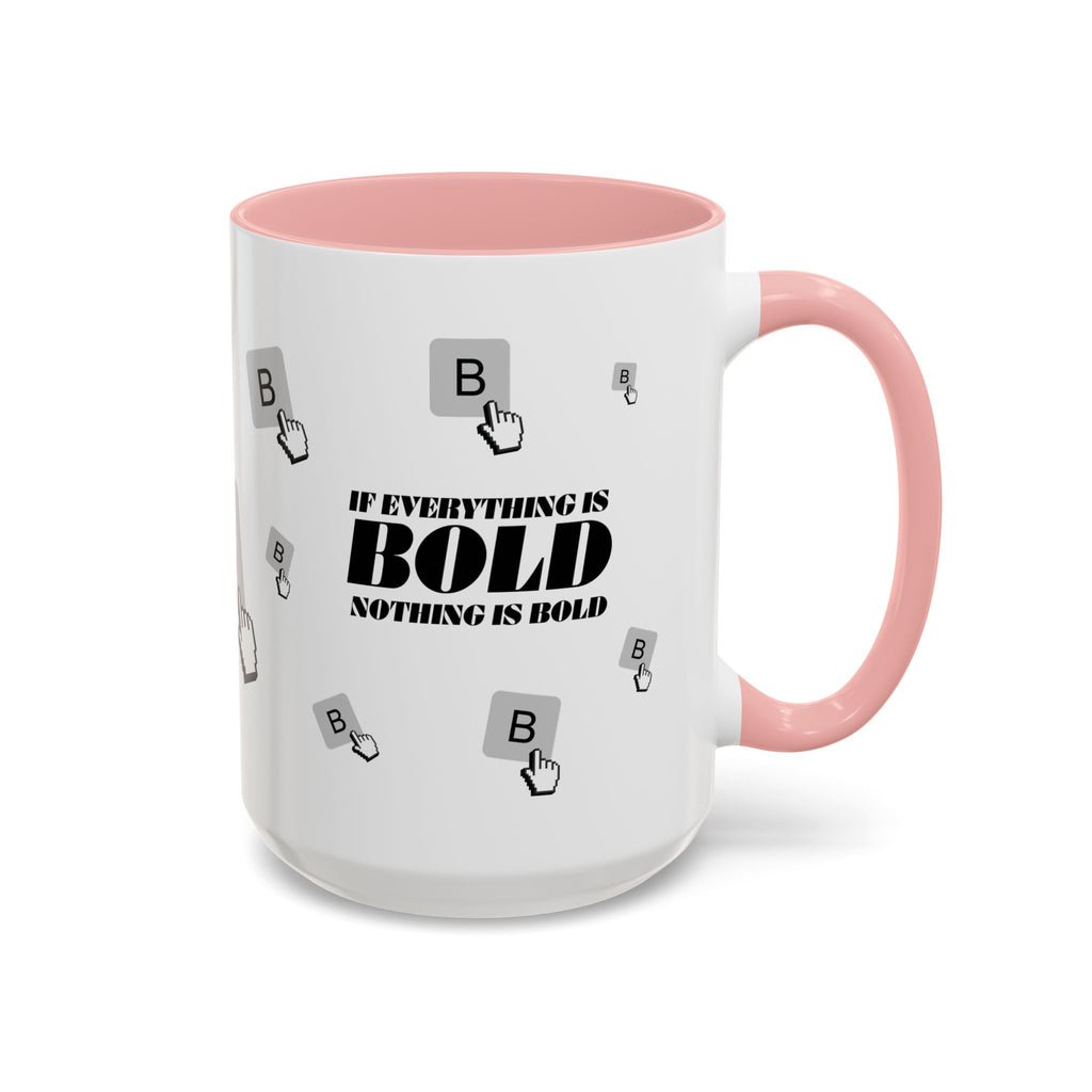 "If Everything Is Bold Nothing Is Bold" Typography Coffee Mug