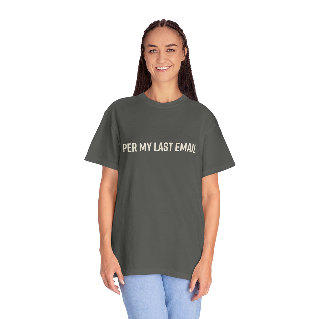 Per My Last Email Shirt – Funny Office Humor T Shirt – Sarcastic Work From Home Tee – Comfort Colors Unisex