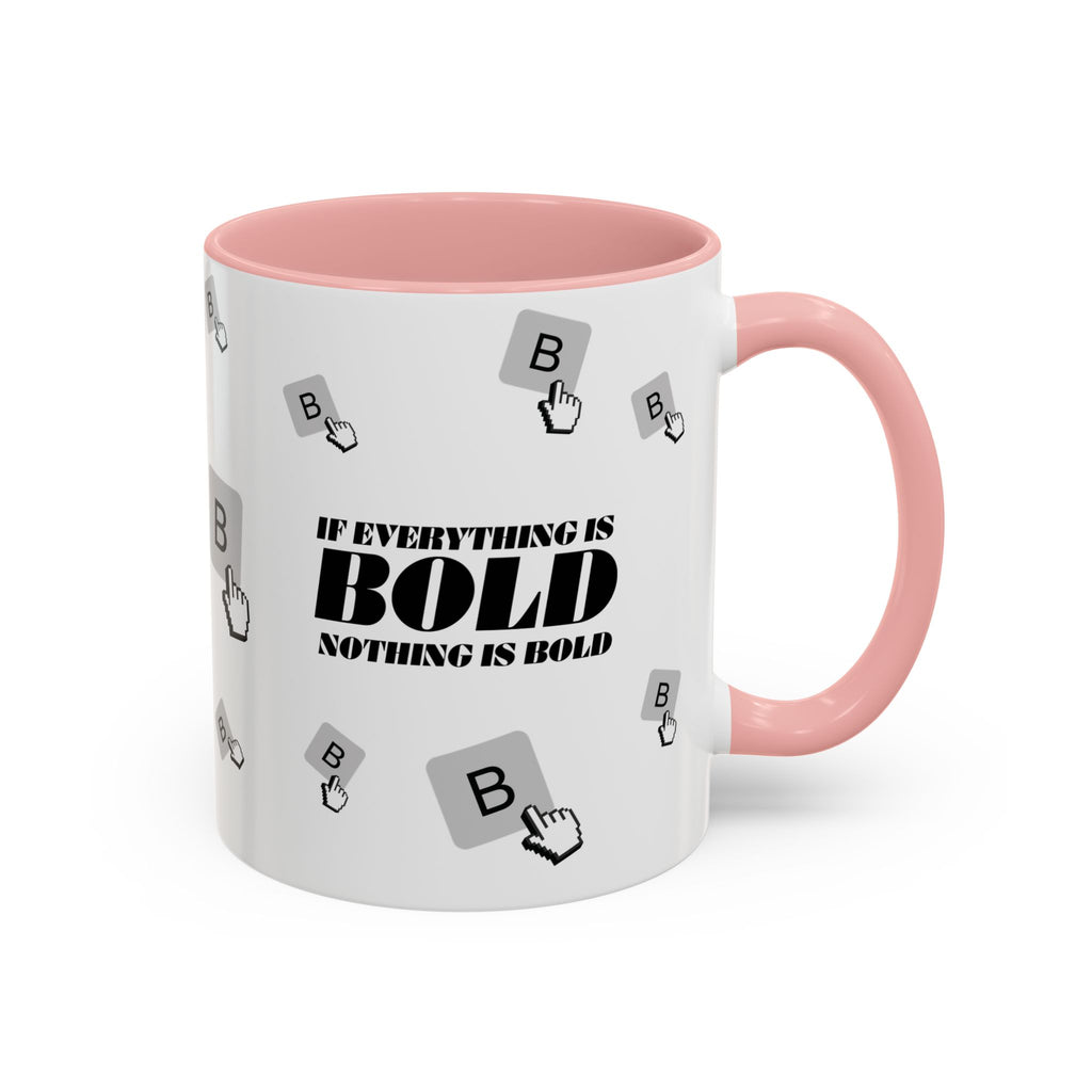 "If Everything Is Bold Nothing Is Bold" Typography Coffee Mug