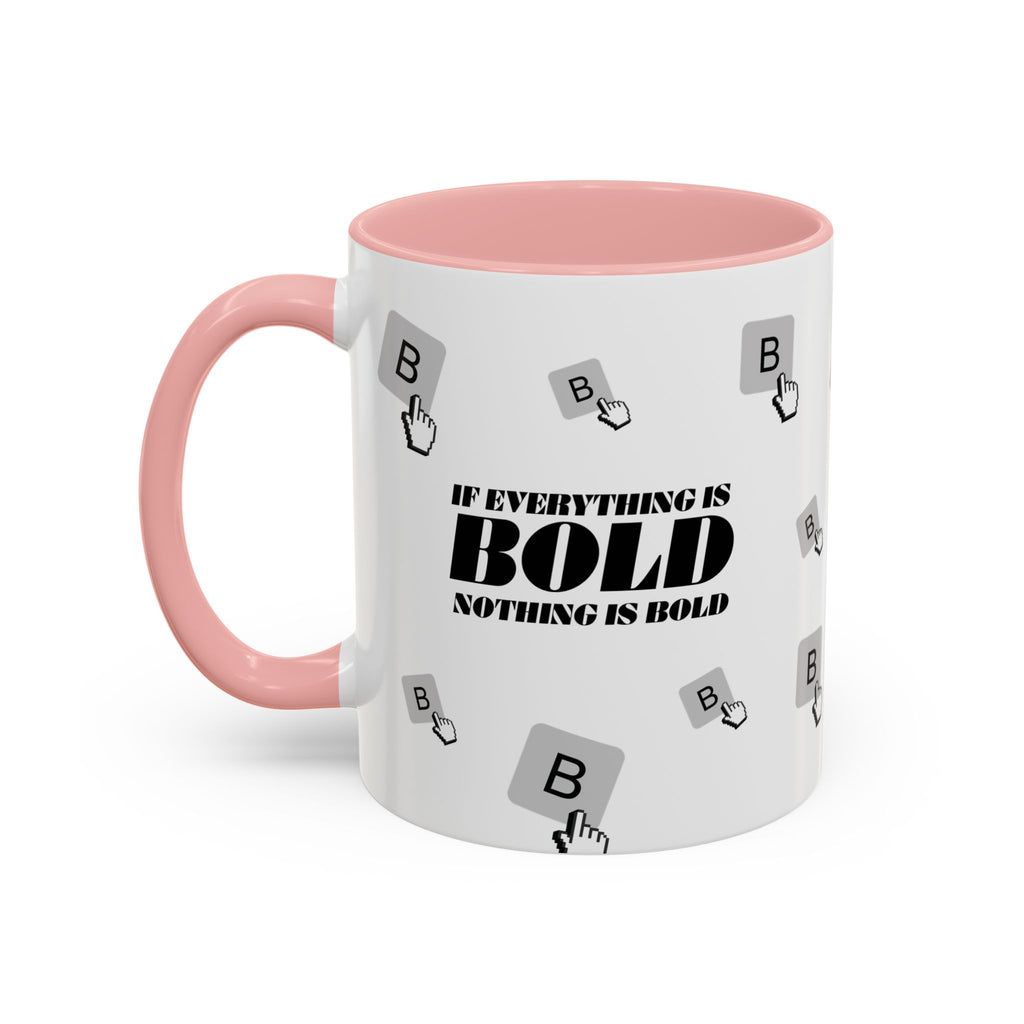 "If Everything Is Bold Nothing Is Bold" Typography Coffee Mug
