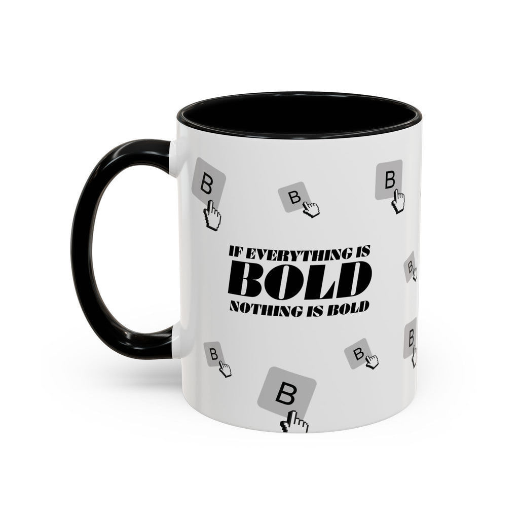 "If Everything Is Bold Nothing Is Bold" Typography Coffee Mug