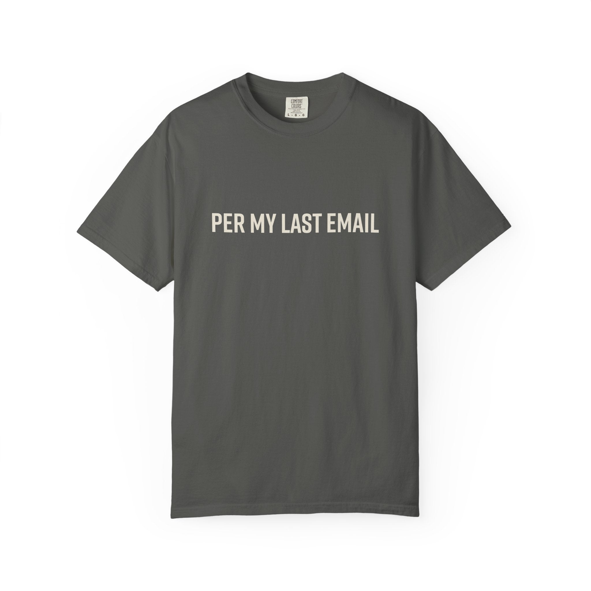 Per My Last Email Shirt – Funny Office Humor T Shirt – Sarcastic Work From Home Tee – Comfort Colors Unisex
