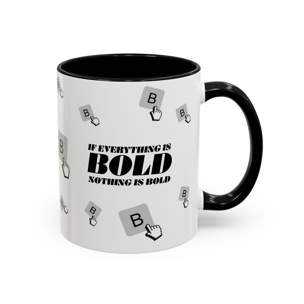 "If Everything Is Bold Nothing Is Bold" Typography Coffee Mug