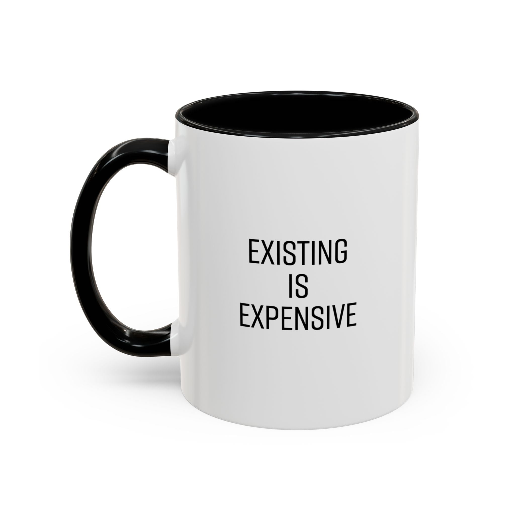 Existing Is Expensive Mug – Funny Minimalist Coffee Cup (11oz, 15oz)