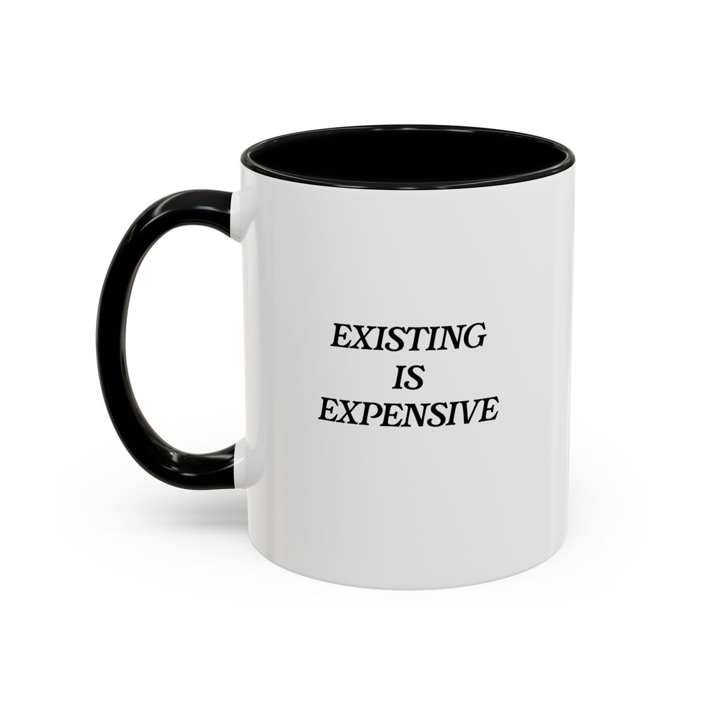 Existing Is Expensive Mug