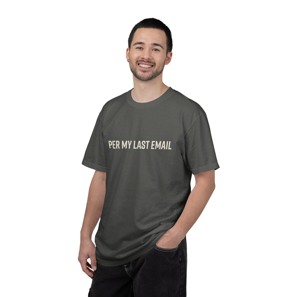 Per My Last Email Shirt – Funny Office Humor T Shirt – Sarcastic Work From Home Tee – Comfort Colors Unisex
