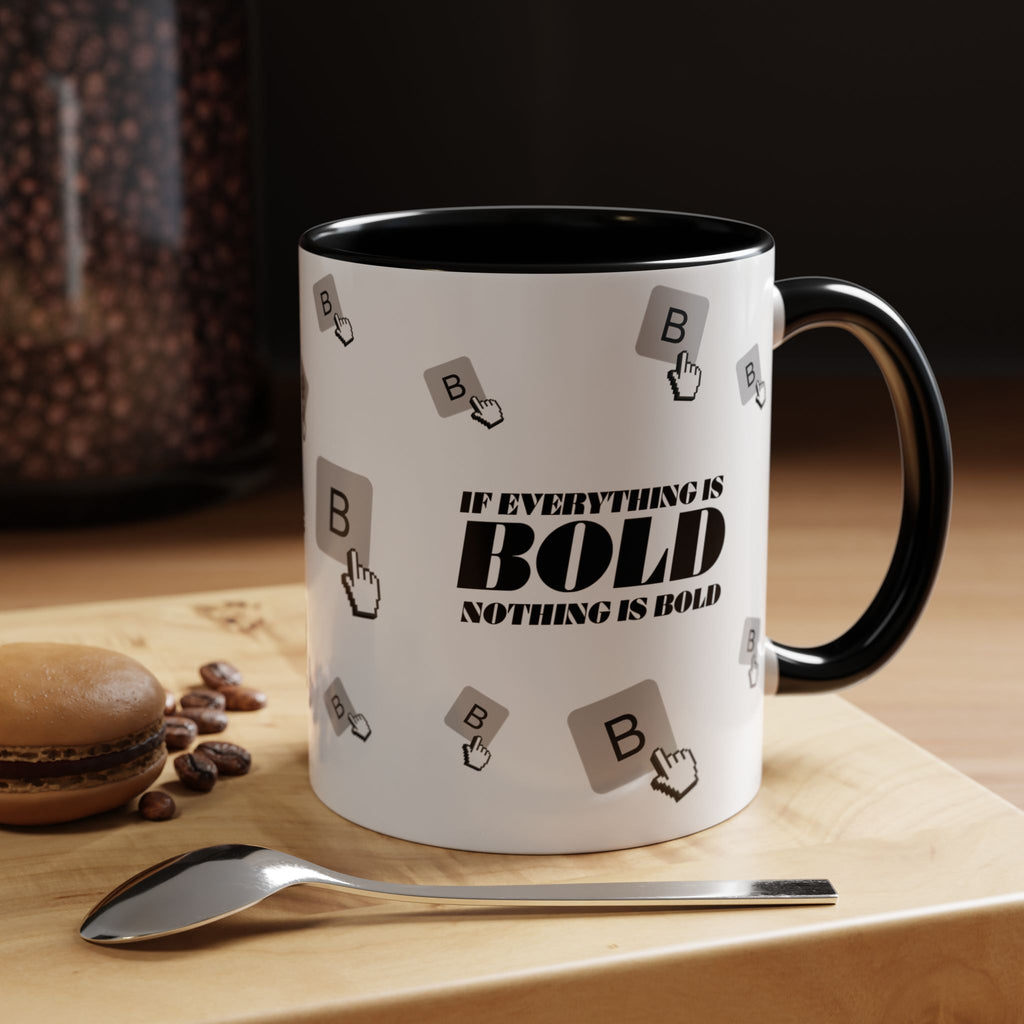 "If Everything Is Bold Nothing Is Bold" Typography Coffee Mug