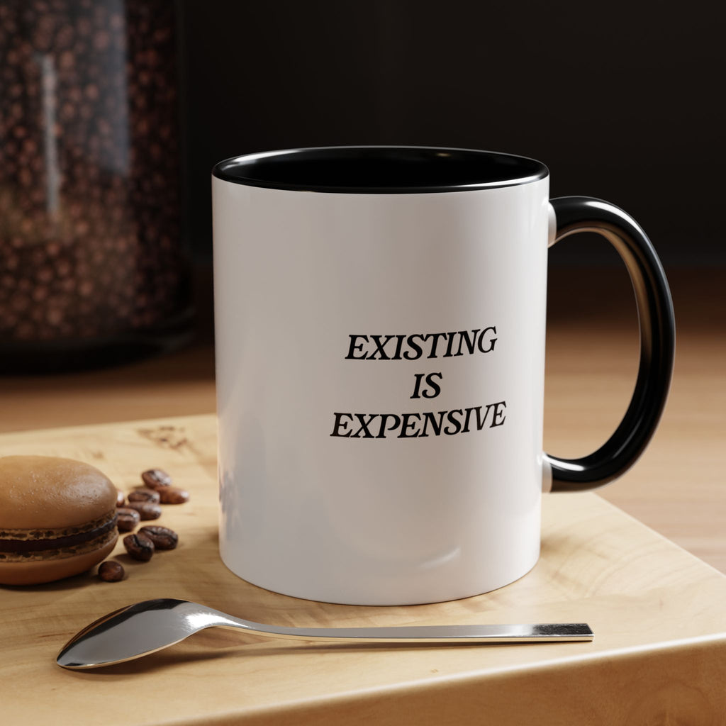 Existing Is Expensive Mug