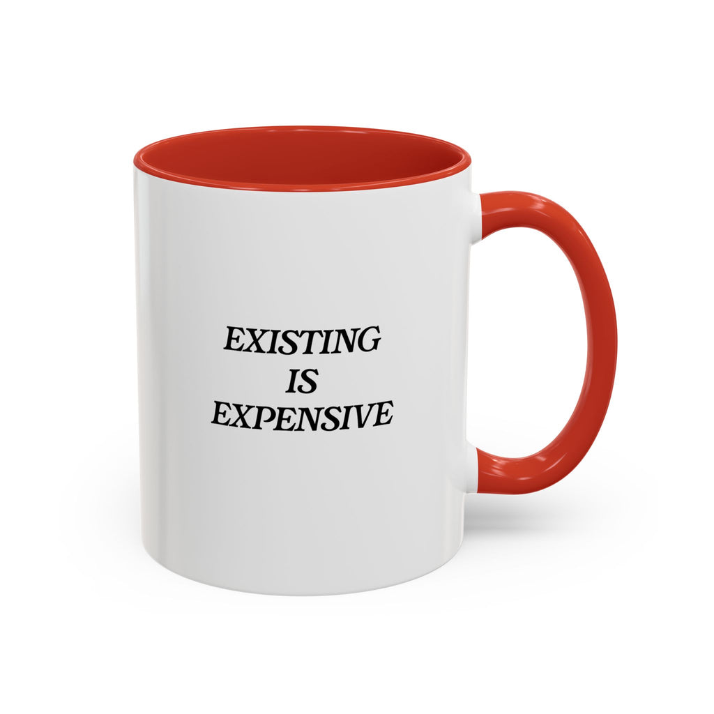 Existing Is Expensive Mug