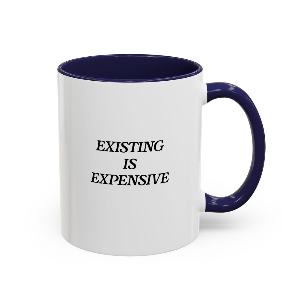 Existing Is Expensive Mug