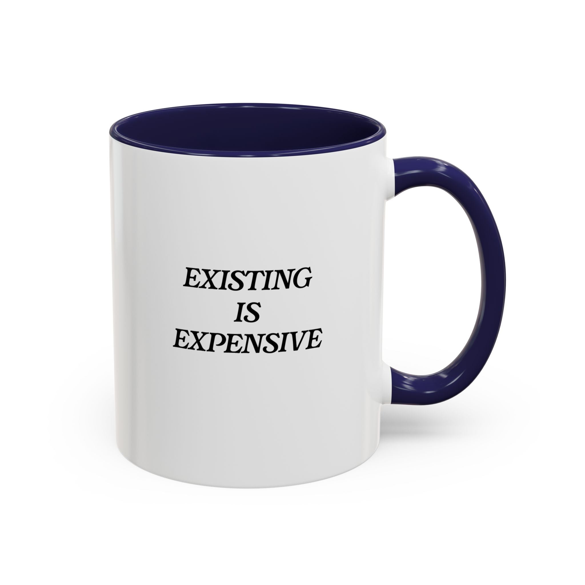 Existing Is Expensive Mug