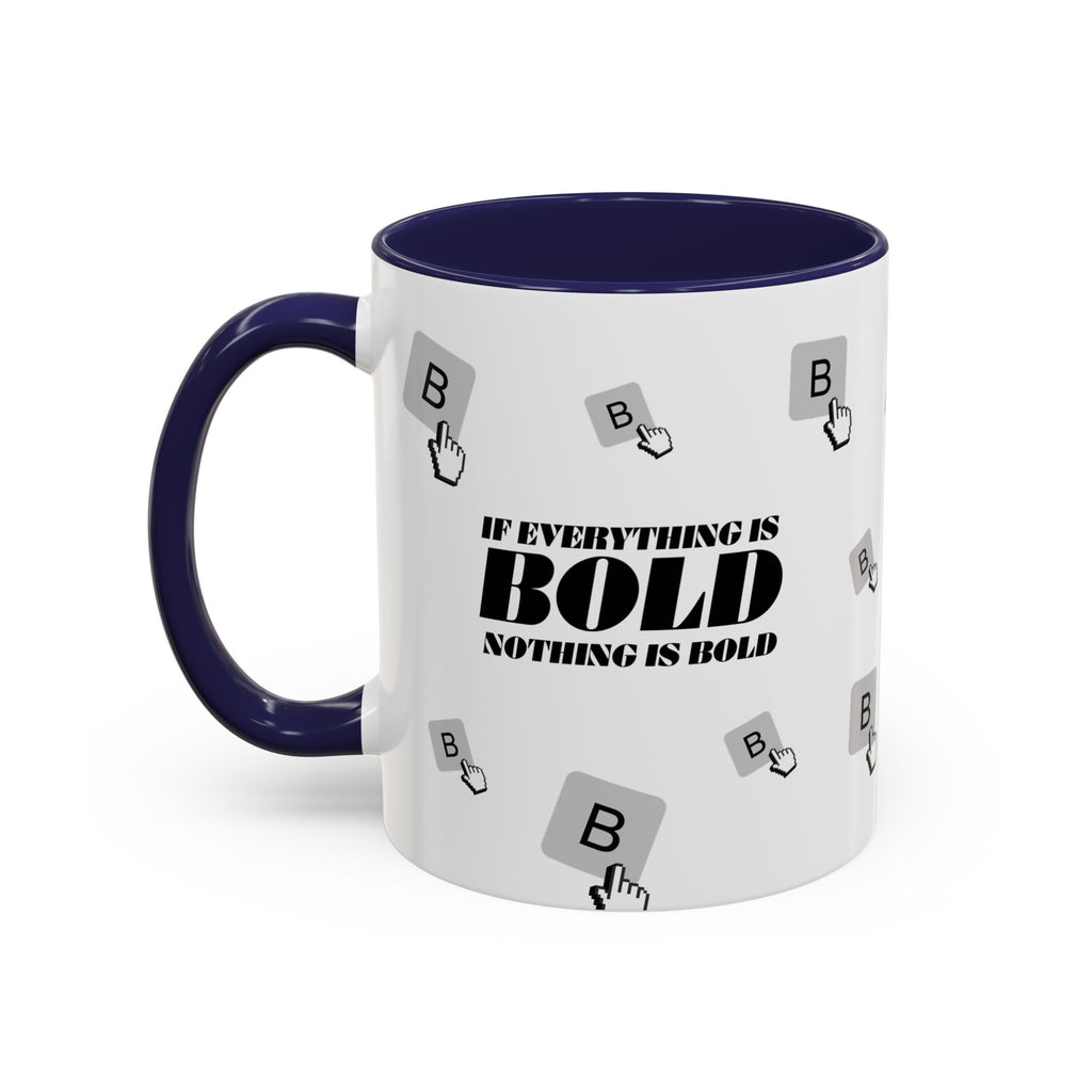 "If Everything Is Bold Nothing Is Bold" Typography Coffee Mug