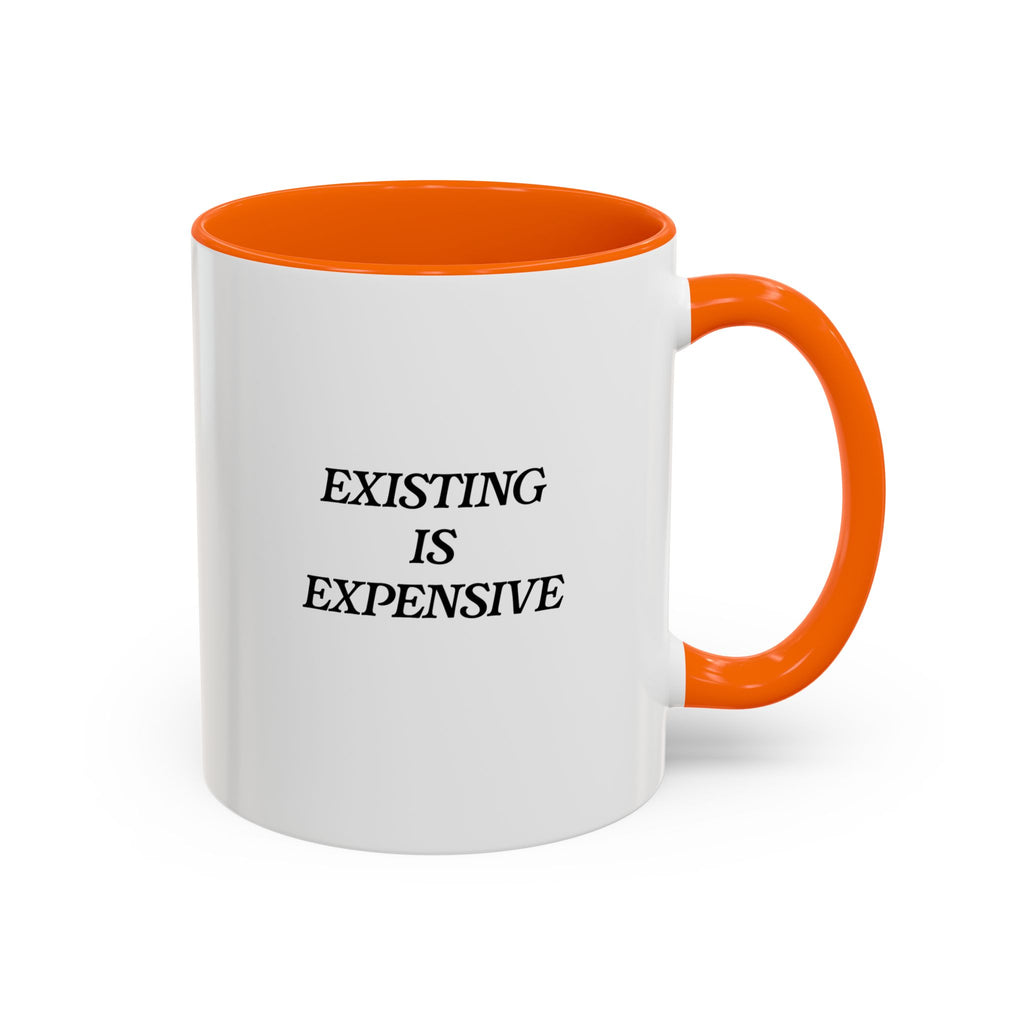 Existing Is Expensive Mug