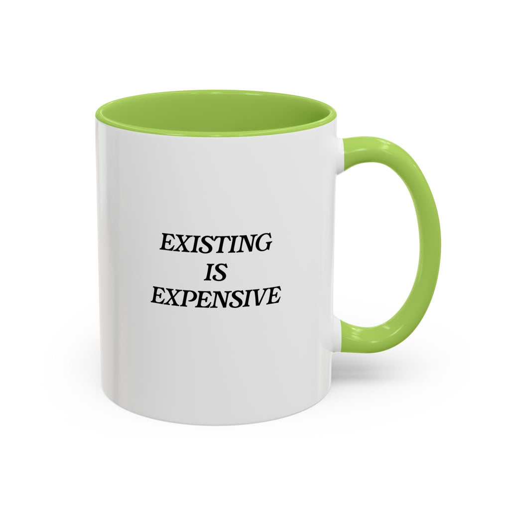 Existing Is Expensive Mug