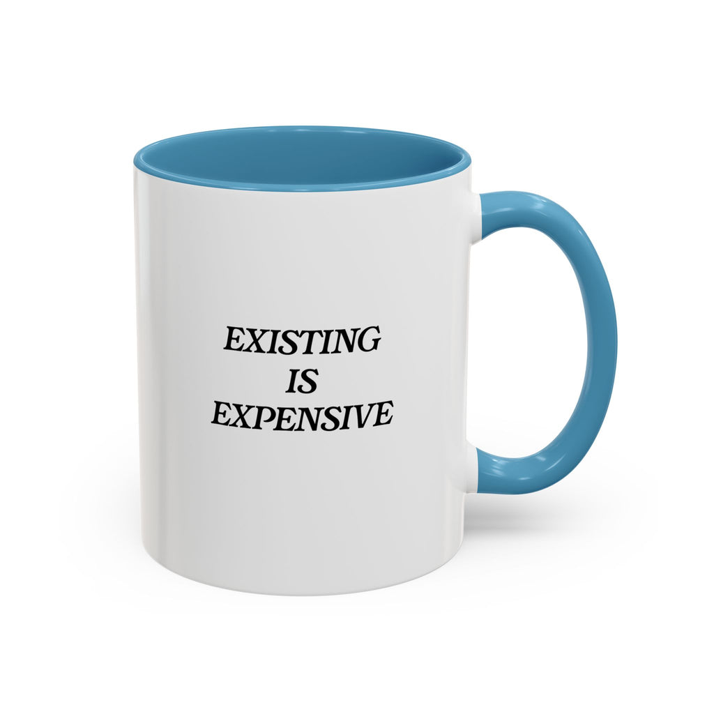 Existing Is Expensive Mug