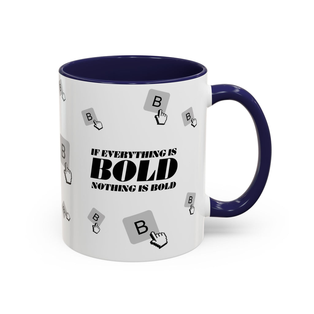 "If Everything Is Bold Nothing Is Bold" Typography Coffee Mug