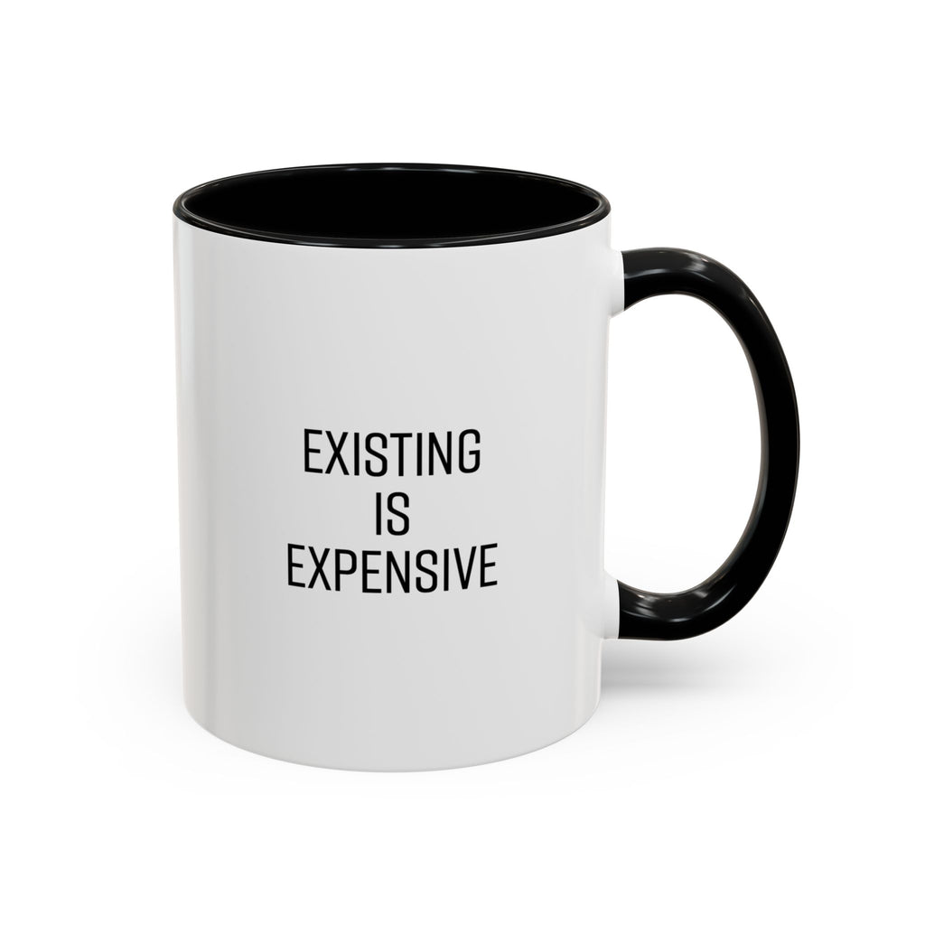 White mug with black handle and text 'EXISTING IS EXPENSIVE' on a white background