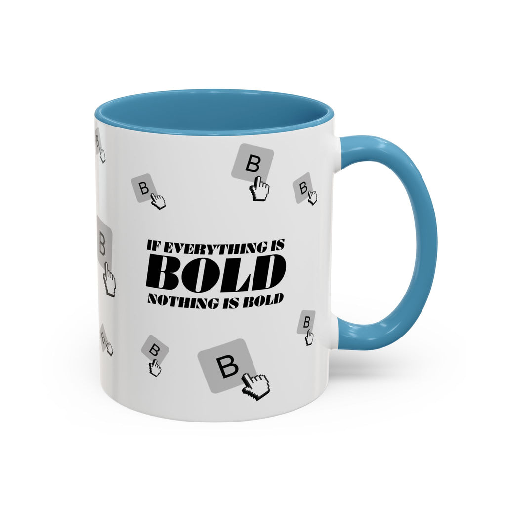 "If Everything Is Bold Nothing Is Bold" Typography Coffee Mug