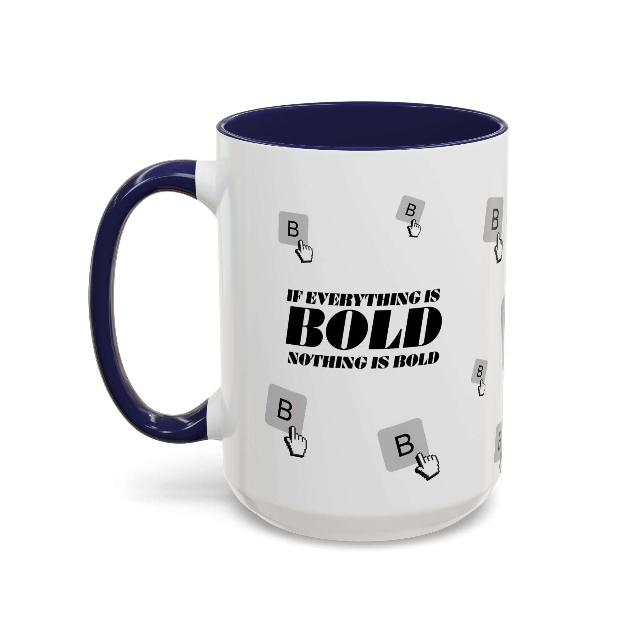 "If Everything Is Bold Nothing Is Bold" Typography Coffee Mug