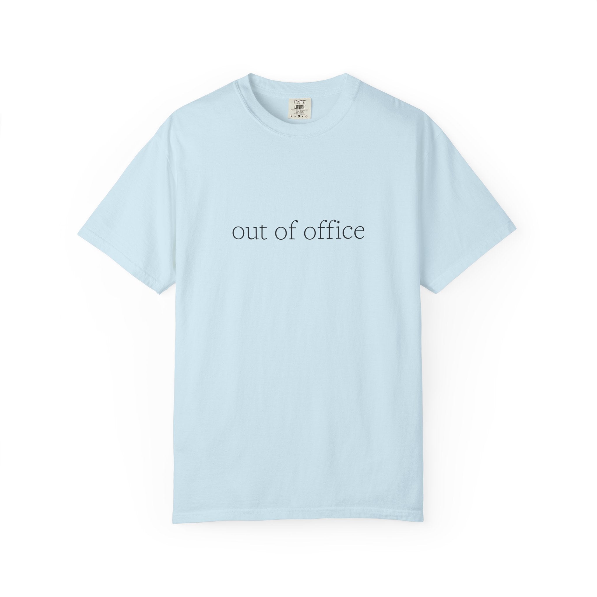 Out of Office Shirt - Funny Minimal Work Humor - Comfort Colors Unisex T-Shirt