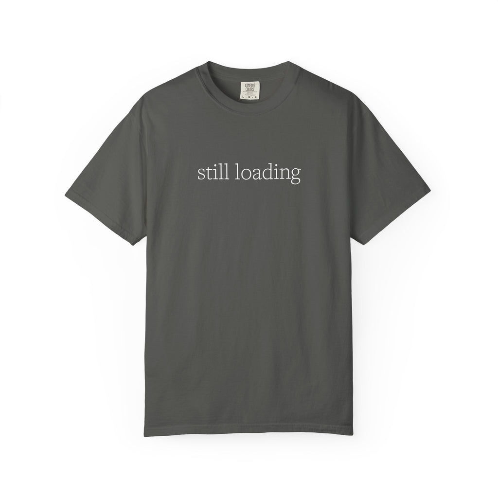 Gray t-shirt with 'still loading' text on a white background