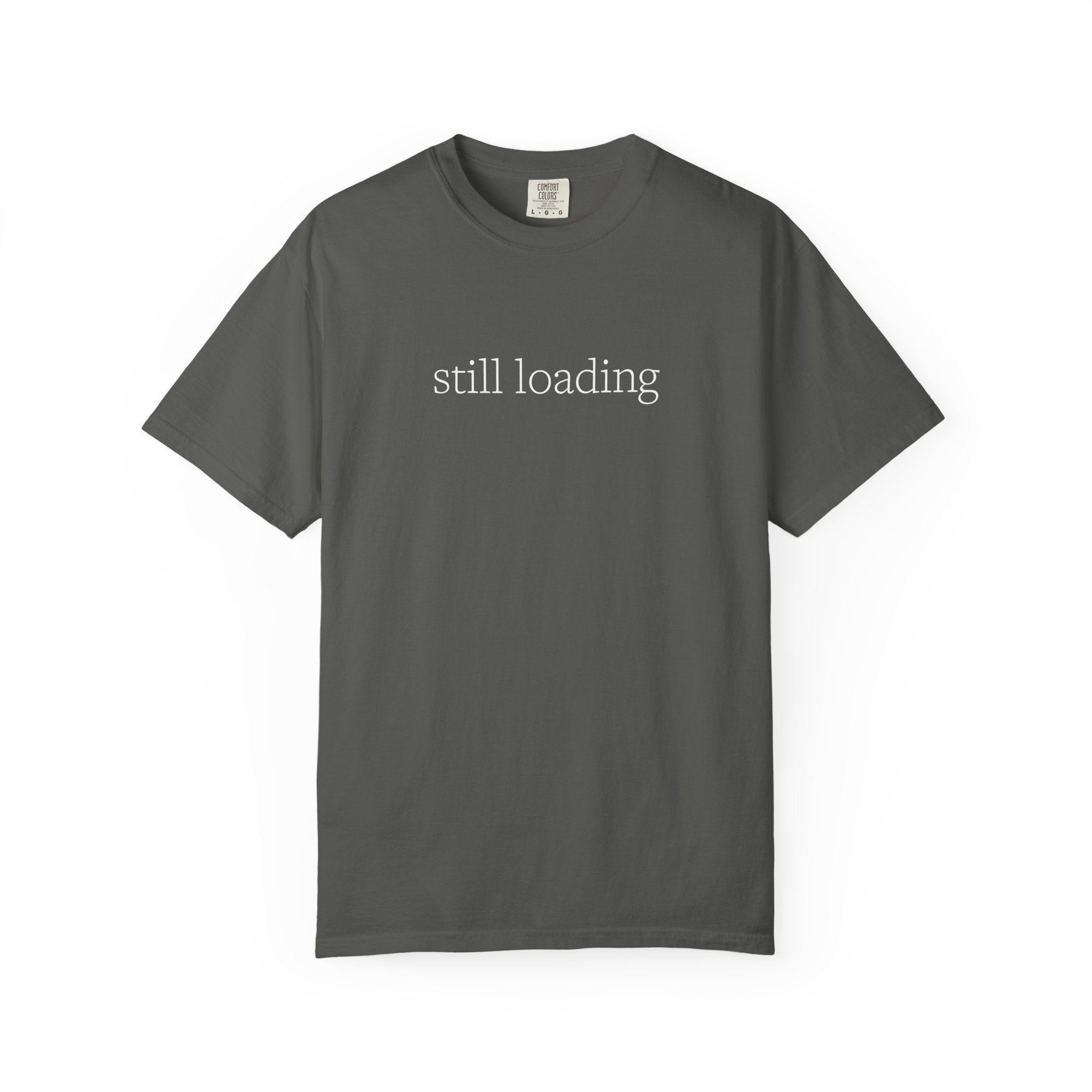 Gray t-shirt with 'still loading' text on a white background